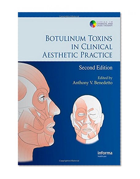 Botulinum Toxins in Clinical Aesthetic Practice, Second Edition (Series in Cosmetic and Laser Therapy)