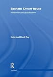 Bauhaus Dream-house: Modernity and Globalization (Architext)