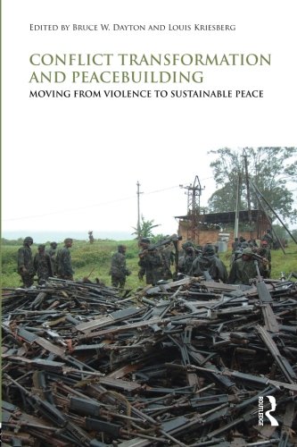 Conflict Transformation and Peacebuilding: Moving From Violence to Sustainable Peace (Routledge Studies in Security and Conflict Management)