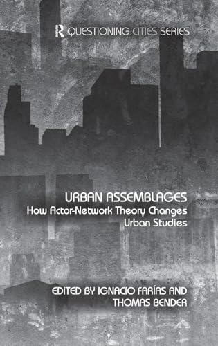 Urban Assemblages: How Actor-Network Theory Changes Urban Studies (Questioning Cities)