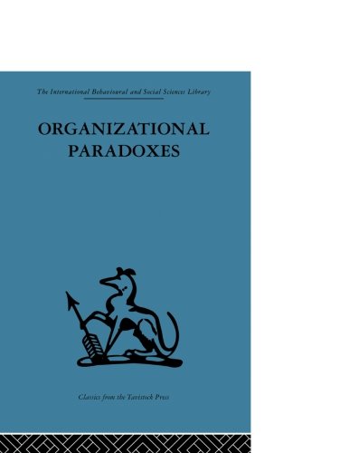 Organizational Paradoxes: Clinical approaches to management (Organizational Behaviour)