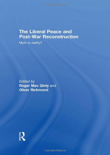The Liberal Peace and Post-War Reconstruction: Myth or reality?