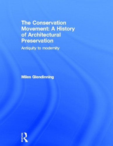 The Conservation Movement: A History of Architectural Preservation: Antiquity to Modernity