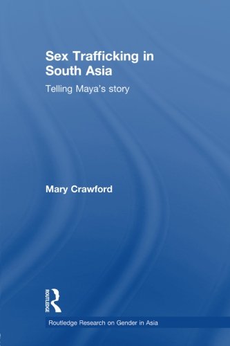 Book Cover Sex Trafficking in South Asia: Telling Maya's Story (Routledge Research on Gender in Asia)