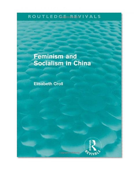 Feminism and Socialism in China (Routledge Revivals)