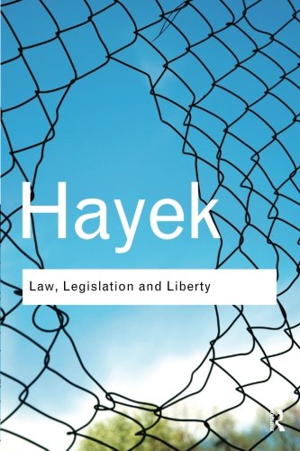 Law, Legislation and Liberty: A new statement of the liberal principles of justice and political economy (Routledge Classics (Paperback))