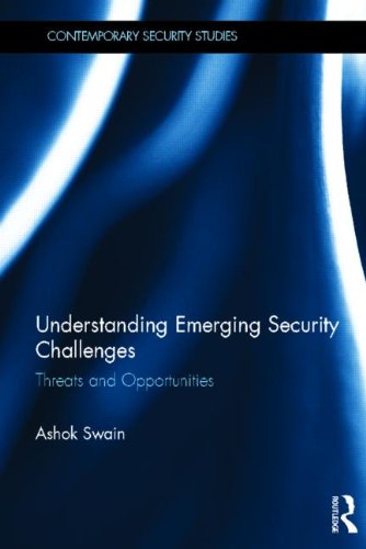 Understanding Emerging Security Challenges: Threats and Opportunities (Contemporary Security Studies)