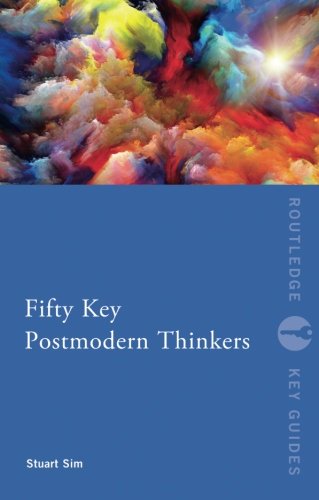Fifty Key Postmodern Thinkers (Routledge Key Guides)