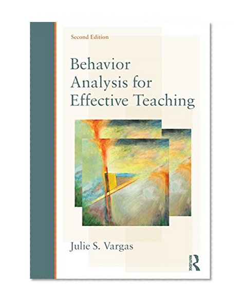Behavior Analysis for Effective Teaching