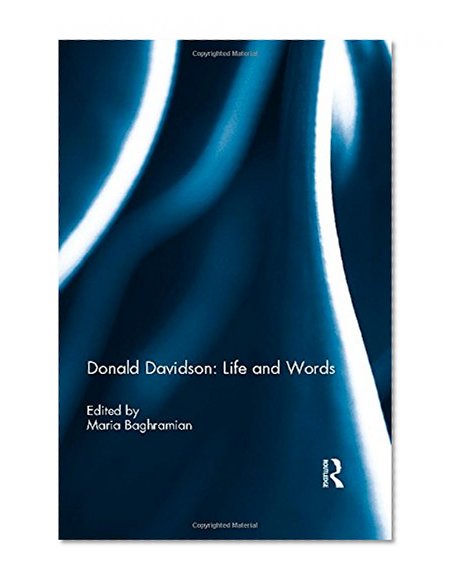 Donald Davidson: Life and Words (International Journal of Philosophical Studies)