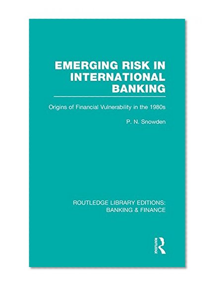 Book Cover Emerging Risk in International Banking (RLE Banking & Finance): Origins of Financial Vulnerability in the 1980s