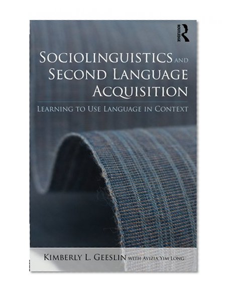 Sociolinguistics and Second Language Acquisition: Learning to Use Language in Context