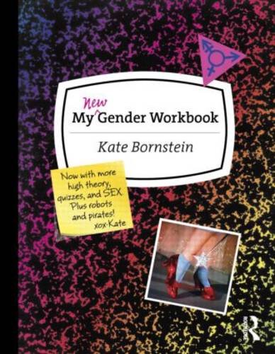 Book Cover My New Gender Workbook: A Step-by-Step Guide to Achieving World Peace Through Gender Anarchy and Sex Positivity