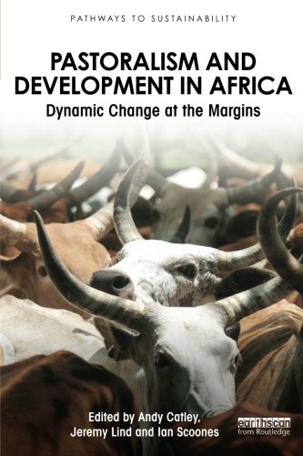 Pastoralism and Development in Africa: Dynamic Change at the Margins (Pathways to Sustainability Series)
