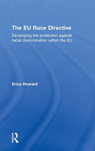 The EU Race Directive: Developing the Protection against Racial Discrimination within the EU