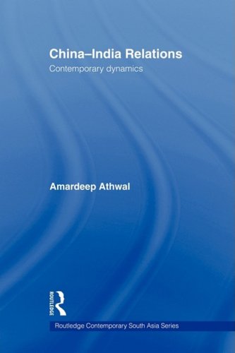 China-India Relations: Contemporary Dynamics (Routledge Contemporary South Asia Serie)