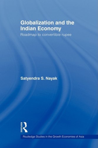 Globalization and the Indian Economy: Roadmap to a Convertible Rupee (Routledge Studies in the Growth Economies of Asia)