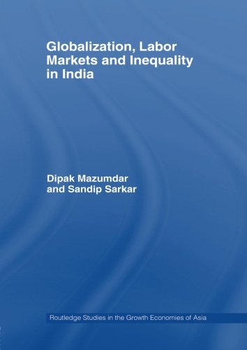 Globalization, Labour Markets and Inequality in India (Routledge Studies in the Growth Economies of Asia)