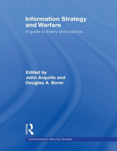 Information Strategy and Warfare: A Guide to Theory and Practice (Contemporary Security Studies)