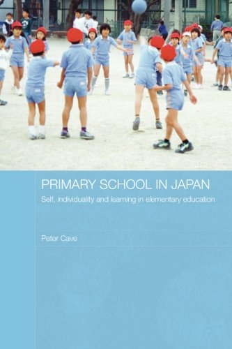 Primary School in Japan: Self, Individuality and Learning in Elementary Education (Japan Anthropology Workshop Series)