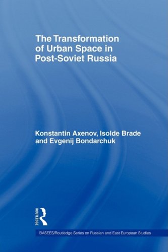 The Transformation of Urban Space in Post-Soviet Russia (Basees/Routledge Series on Russian and East European Studies)