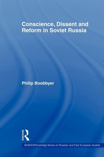 Conscience, Dissent and Reform in Soviet Russia (BASEES/Routledge Series on Russian and East European Studies)
