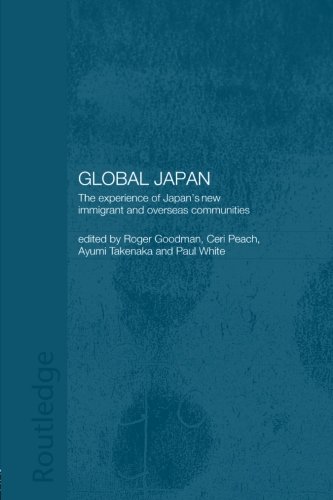 Global Japan: The Experience of Japan's New Immigrant and Overseas Communities