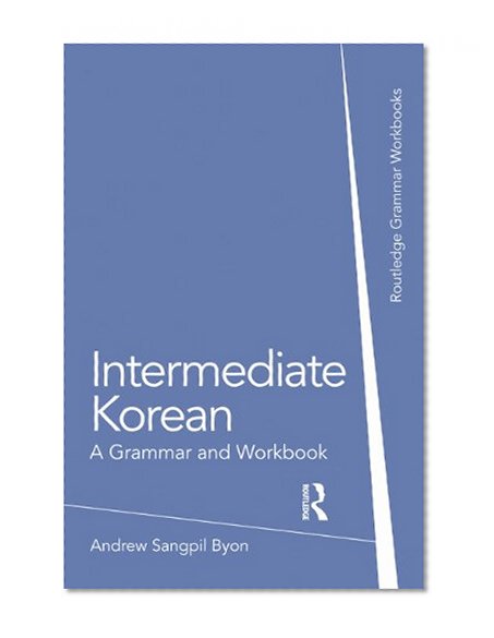 Intermediate Korean: A Grammar and Workbook (Grammar Workbooks)