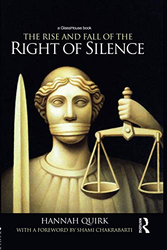 The Right to Silence: Principle, Pragmatism and Policy Making