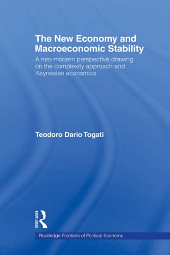 The New Economy and Macroeconomic Stability: A Neo-Modern Perspective Drawing on the Complexity Approach and Keynesian Economics (Routledge Frontiers of Political Economy)