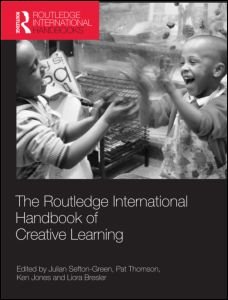 The Routledge International Handbook of Creative Learning (The Routledge International Handbook Series)