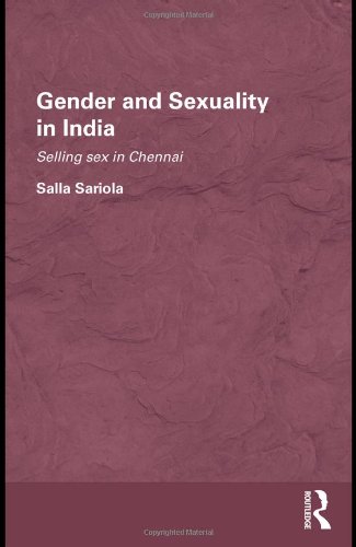 Gender and Sexuality in India: Selling Sex in Chennai (Routledge/Edinburgh South Asian Studies Series)