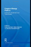 Caspian Energy Politics: Azerbaijan, Kazakhstan and Turkmenistan (Central Asian Studies)
