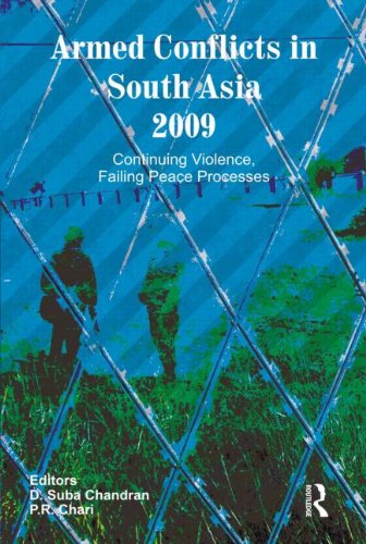 Armed Conflicts in South Asia, 2008-11: Armed Conflicts in South Asia 2009: Continuing Violence, Failing Peace Processes