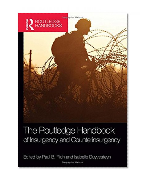 The Routledge Handbook of Insurgency and Counterinsurgency (Routledge Handbooks)