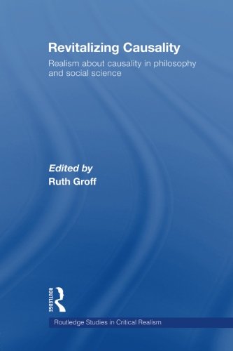 Revitalizing Causality: Realism about Causality in Philosophy and Social Science (Routledge Studies in Critical Realism)