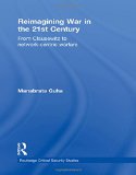 Reimagining War in the 21st Century: From Clausewitz to Network-Centric Warfare (Routledge Critical Security Studies)