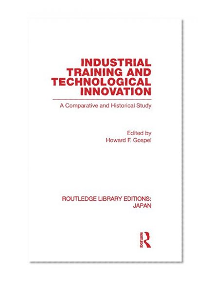 Industrial Training and Technological  Innovation: A Comparative and Historical Study