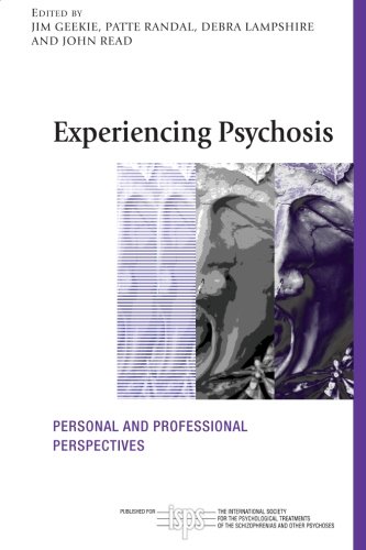 Experiencing Psychosis: Personal and Professional Perspectives (The International Society for Psychological and Social Approaches  to Psychosis Book Series)
