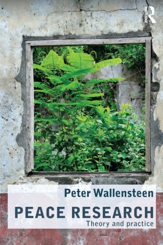 Peace Research: Theory and Practice (Routledge Studies in Peace and Conflict Resolution)