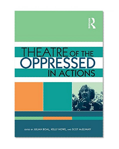 Theatre of the Oppressed in Actions: An Audio-Visual Introduction to Boal's Forum Theatre