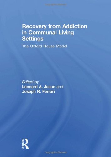 Recovery from Addiction in Communal Living Settings: The Oxford House Model
