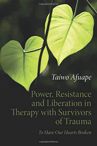 Book Cover Power, Resistance and Liberation in Therapy with Survivors of Trauma: To Have Our Hearts Broken