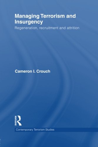 Managing Terrorism and Insurgency: Regeneration, Recruitment and Attrition (Contemporary Terrorism Studies)