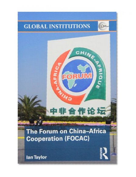 The Forum on China- Africa Cooperation (FOCAC)