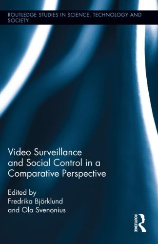 Video Surveillance and Social Control in a Comparative Perspective (Routledge Studies in Science, Technology and Society)