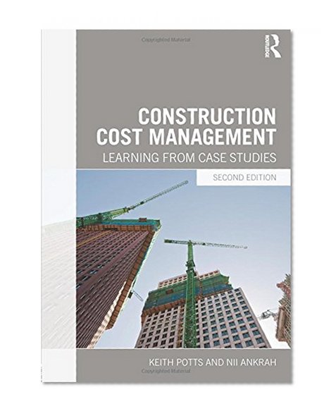 Construction Cost Management: Learning from Case Studies