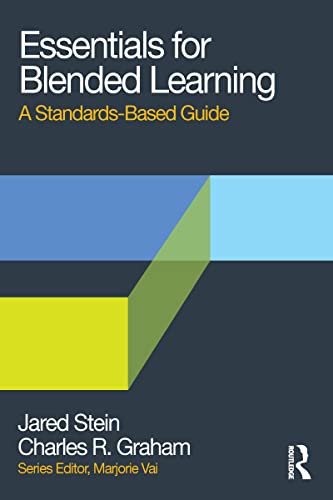 Essentials for Blended Learning: A Standards-Based Guide (Essentials of Online Learning)