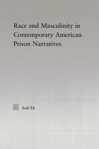 Race and Masculinity in Contemporary American Prison Novels (Studies in African American History and Culture)