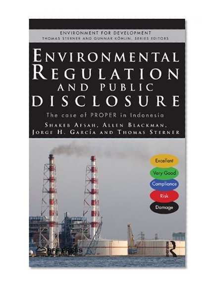 Environmental Regulation and Public Disclosure: The Case of PROPER in Indonesia (Environment for Development)
